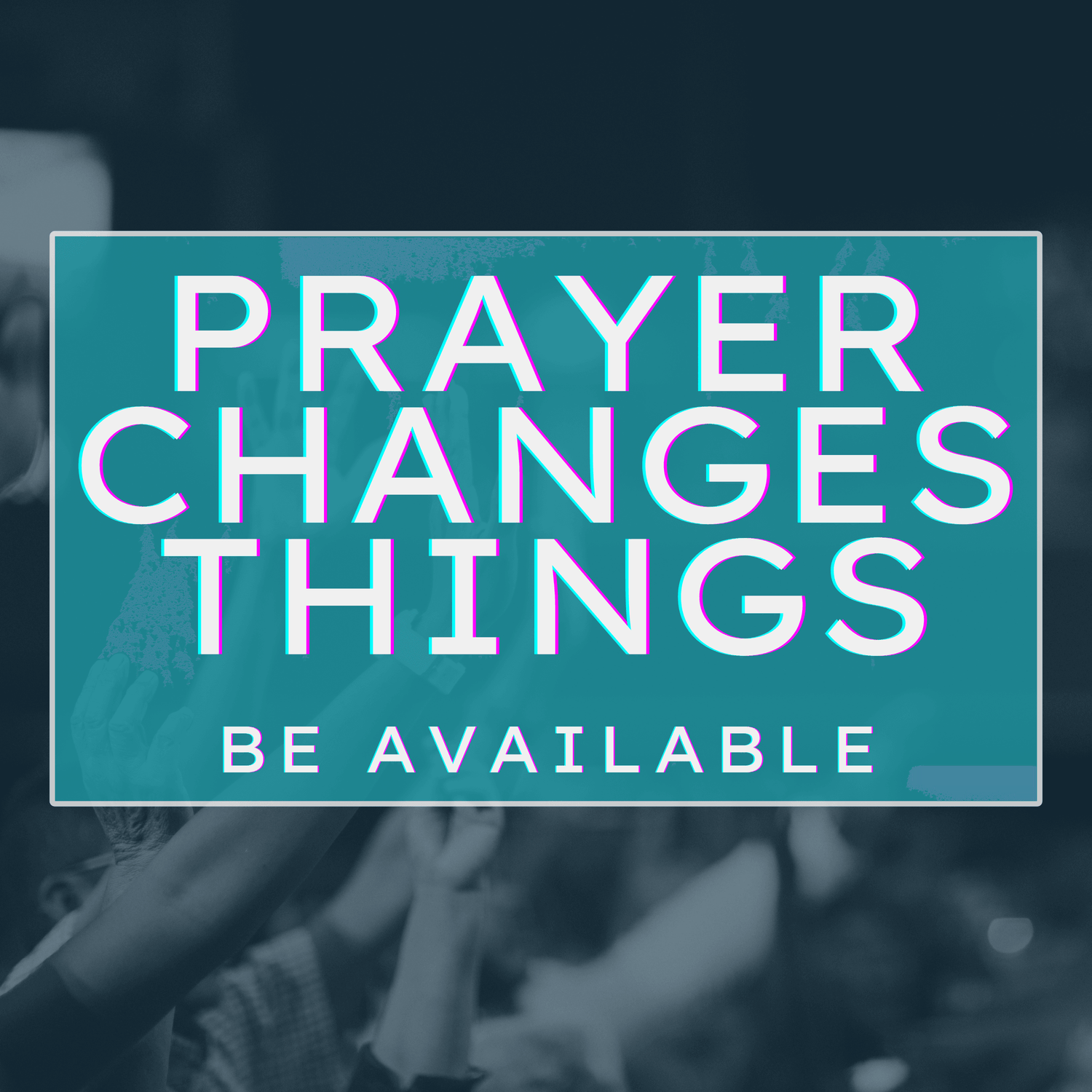 Prayer Changes Things | A Challenge to Believers