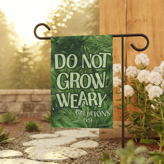 Do Not Grow Weary – Christian Garden Banner for Outdoor Inspiration - Harmony + Hope