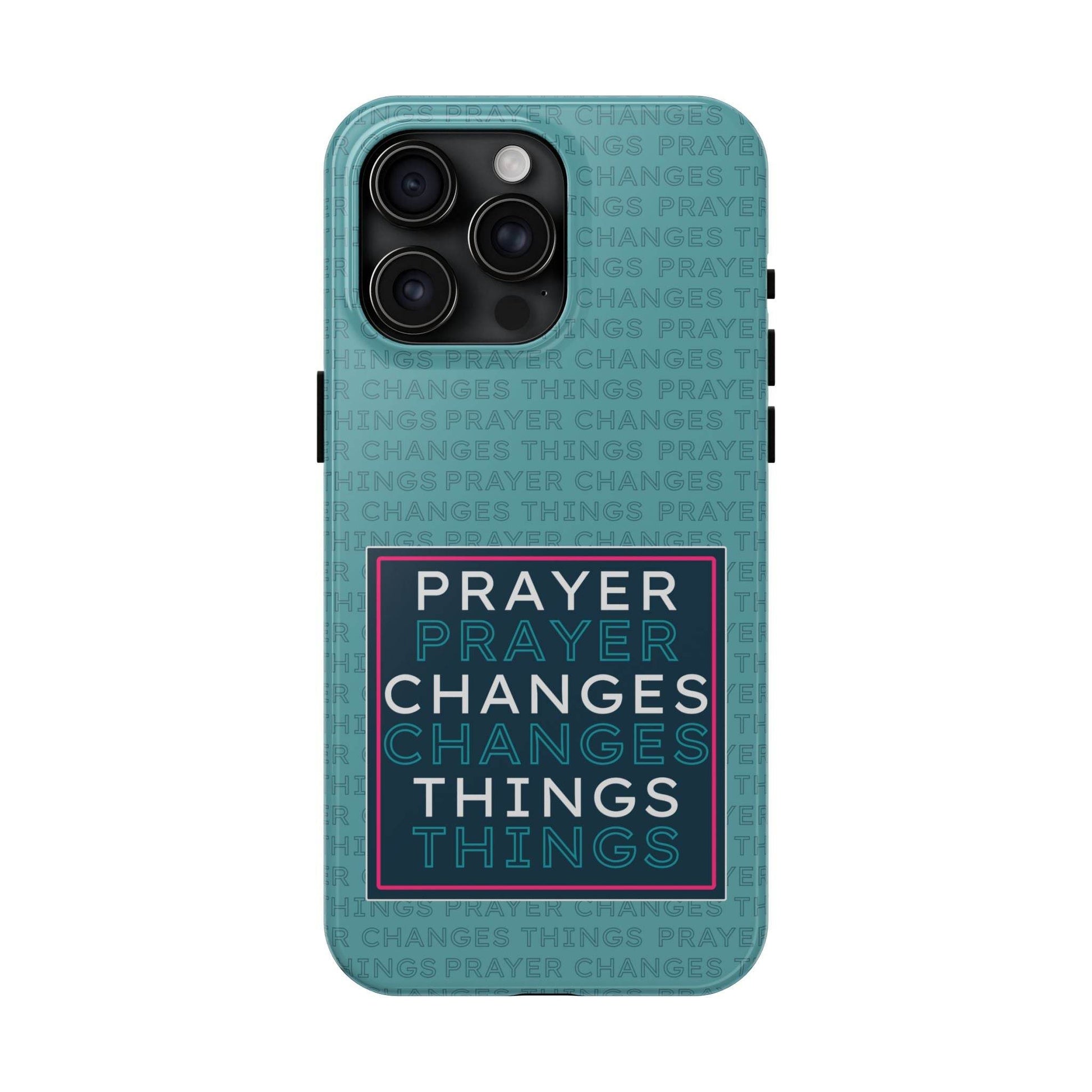 Prayer Changes Things Phone Case – Teal Blue Faith Design - Harmony + Hope