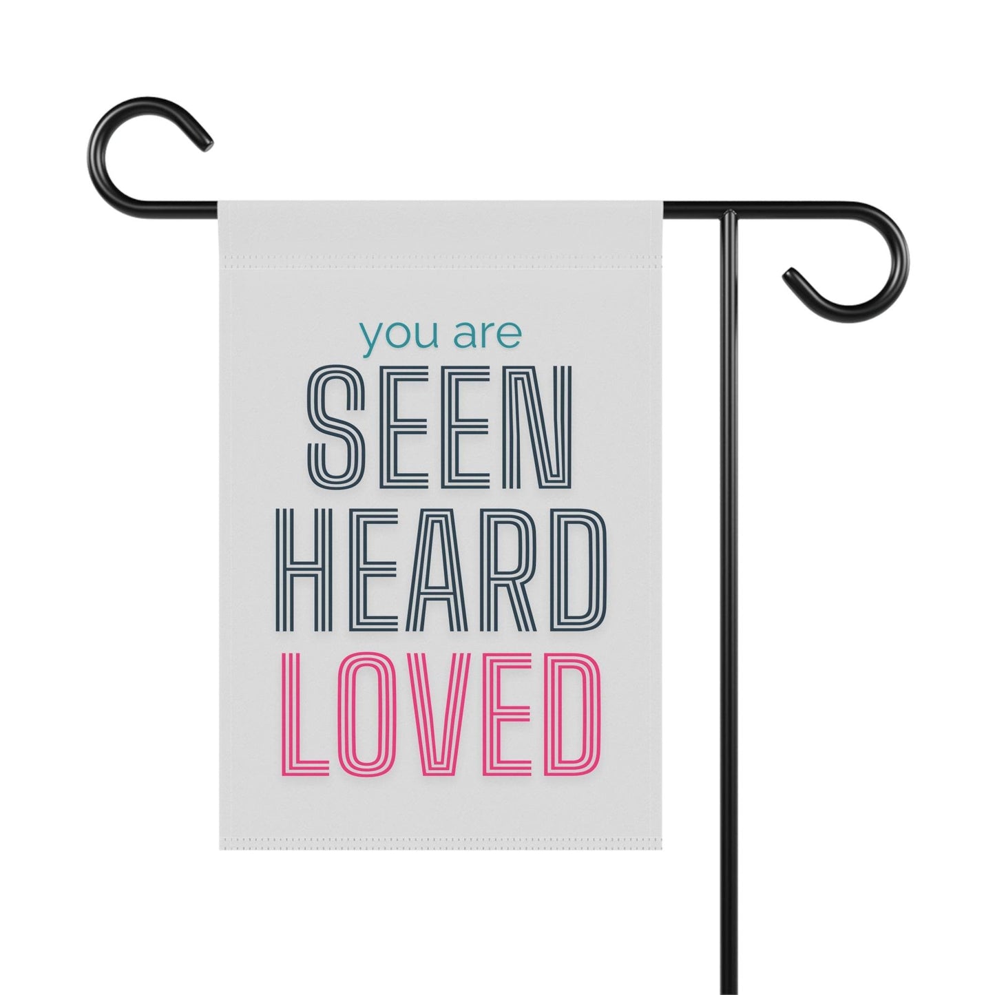You Are Seen, Heard, Loved – White Christian Garden Banner - Harmony + Hope