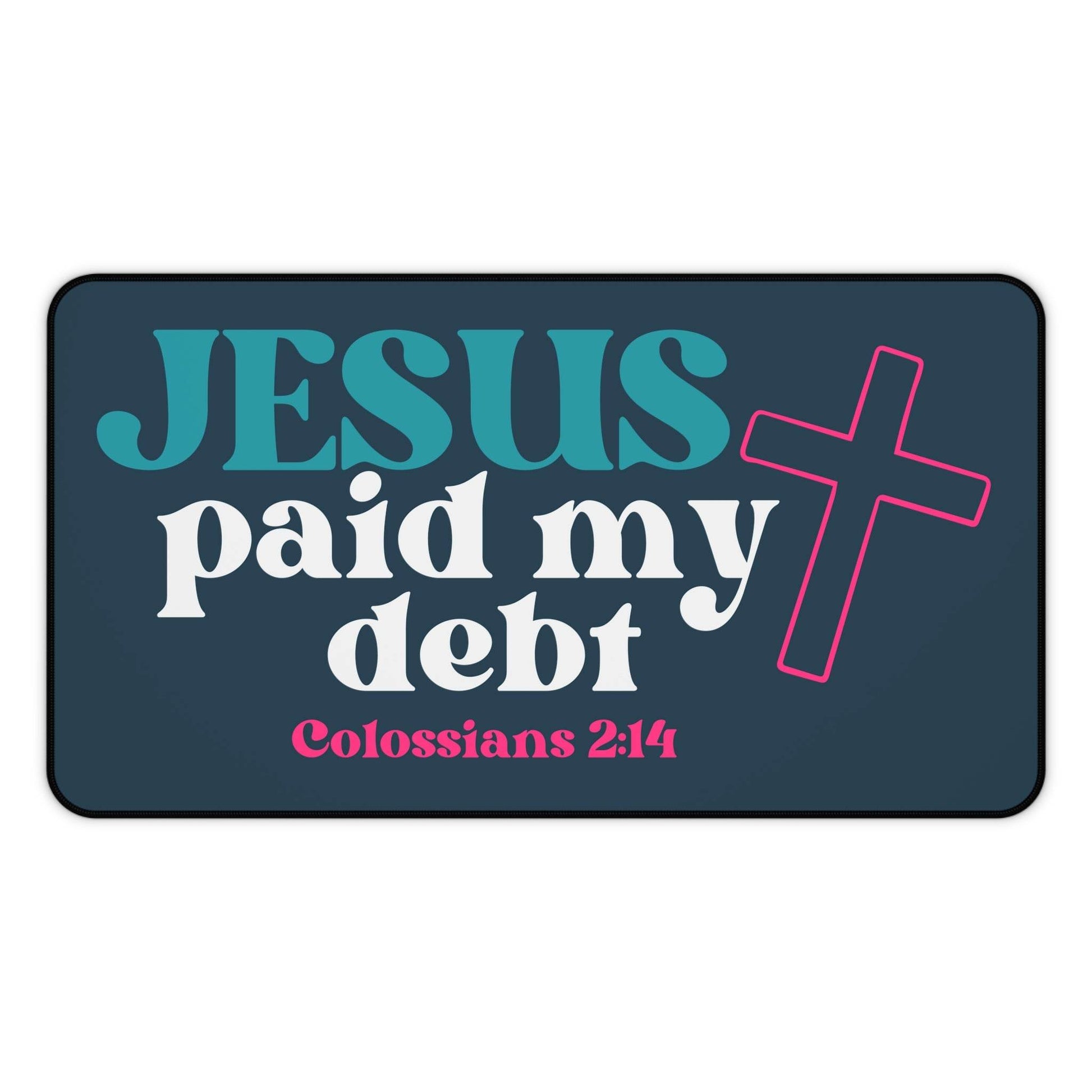 Jesus Paid My Debt Desk Mat – Christian Office Decor - Harmony + Hope