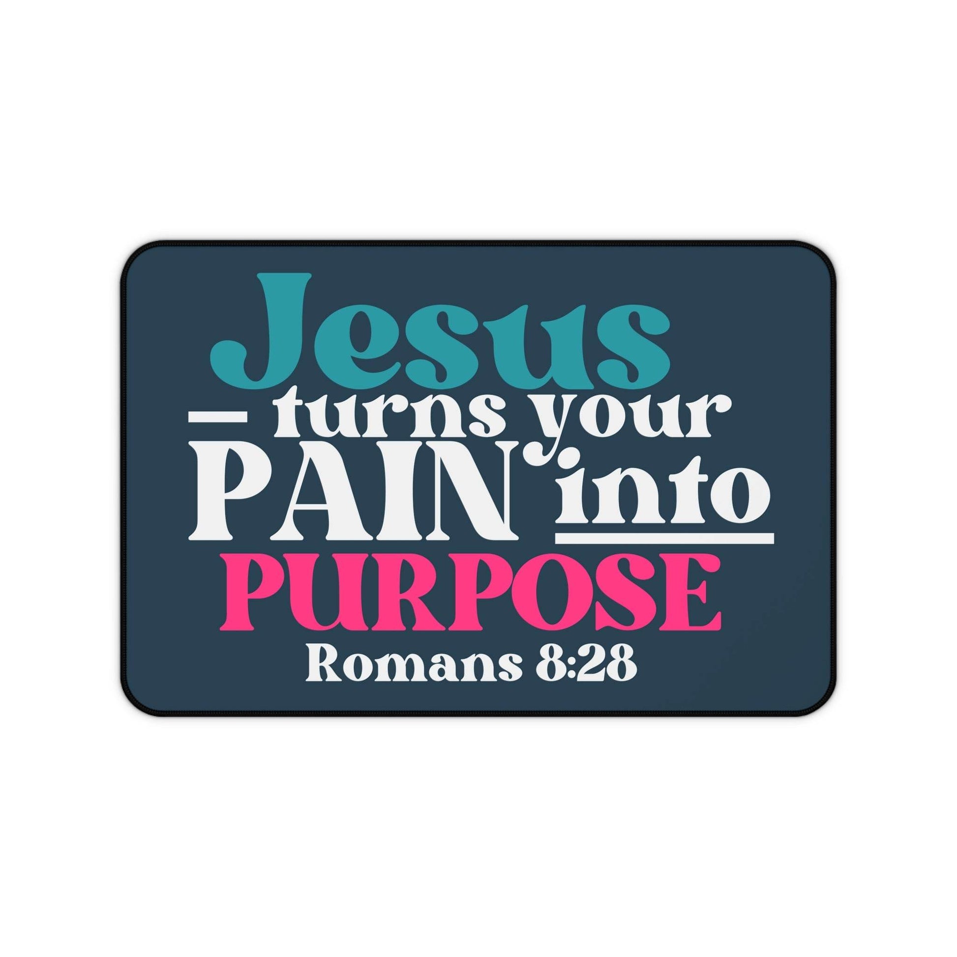 Jesus Turns Your Pain Into Purpose – Christian Desk Mat (Romans 8:28) - Harmony + Hope