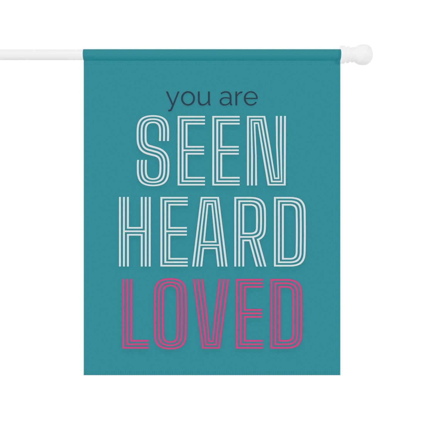 You Are Seen, Heard, Loved – Teal Christian Garden Banner - Harmony + Hope