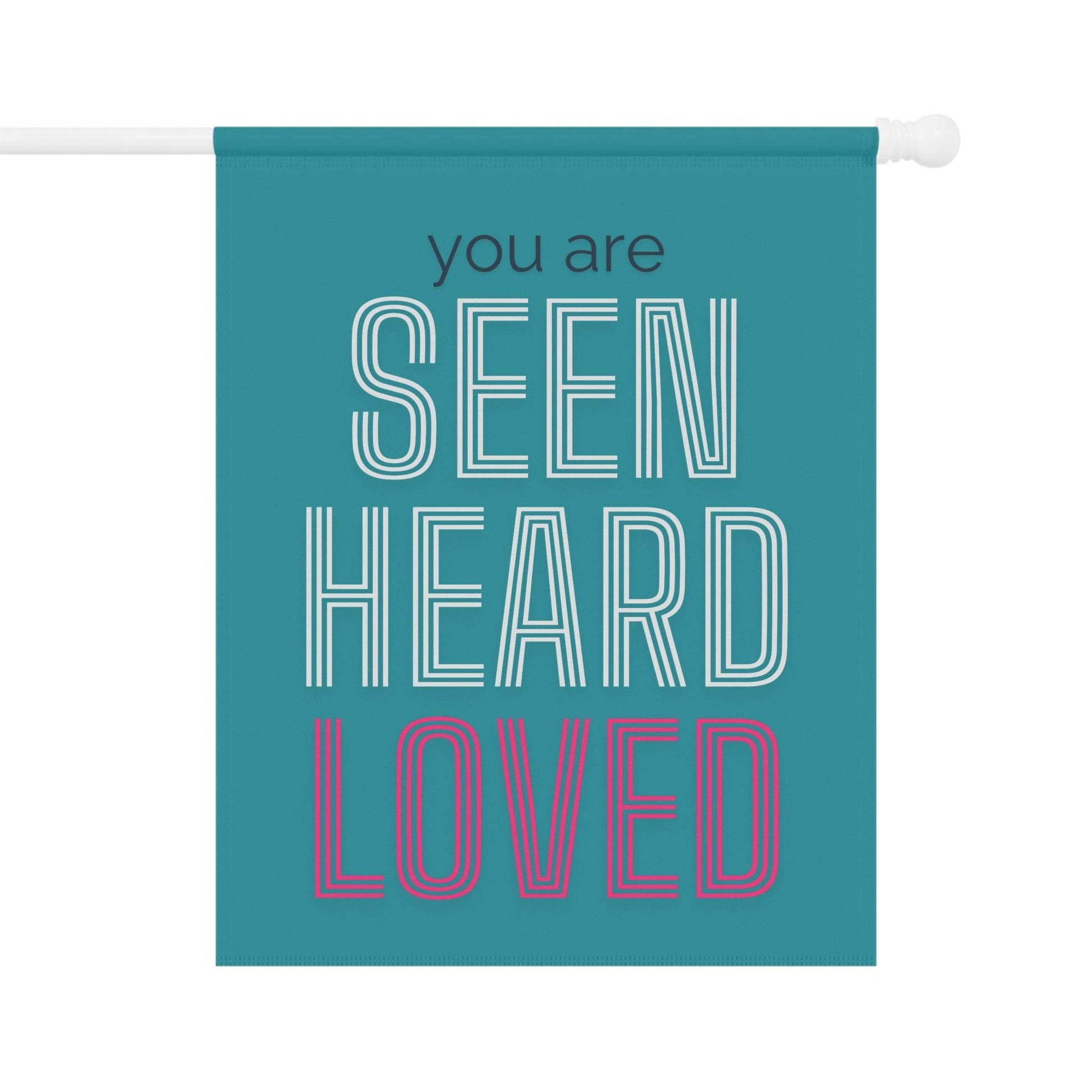 You Are Seen, Heard, Loved – Teal Christian Garden Banner - Harmony + Hope