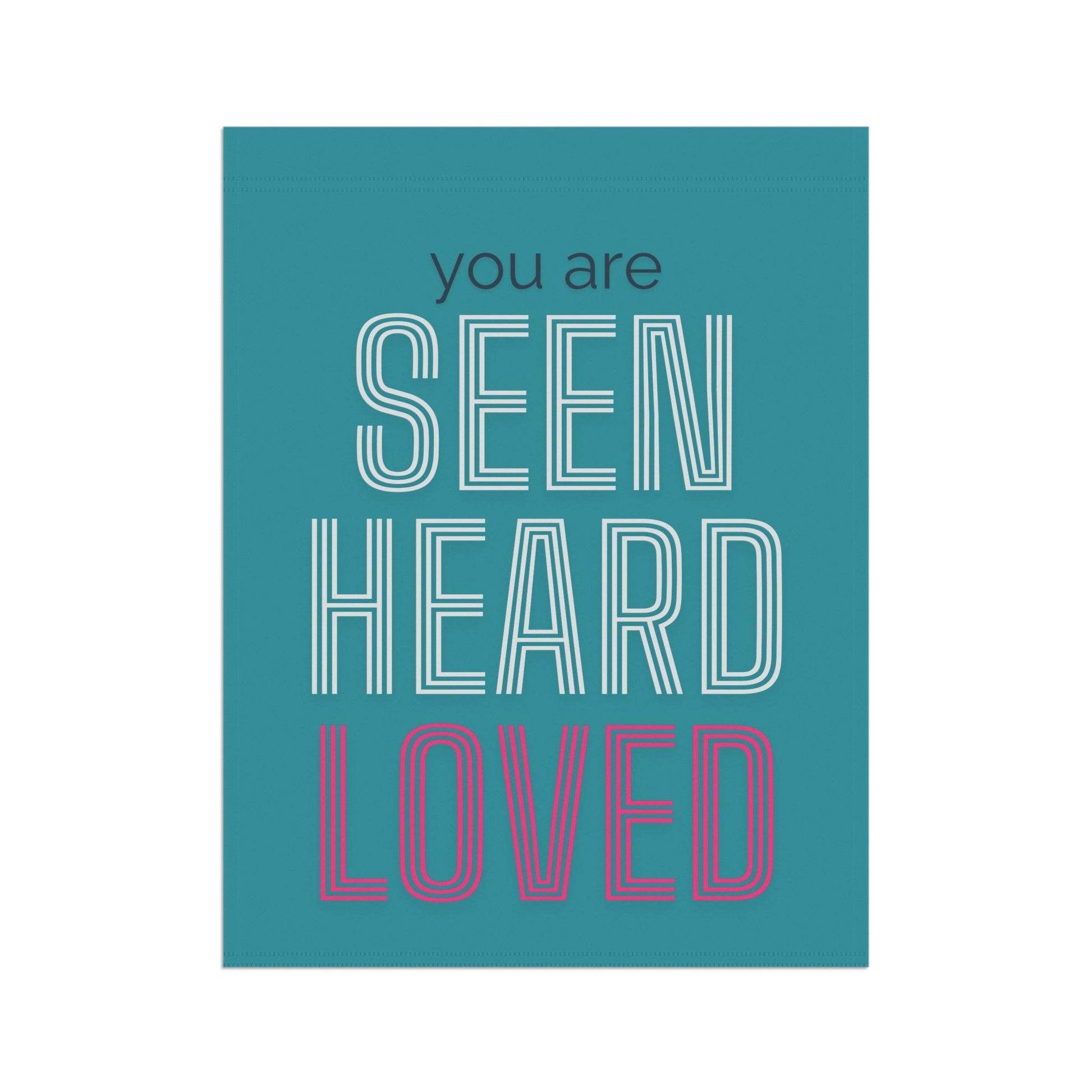 You Are Seen, Heard, Loved – Teal Christian Garden Banner - Harmony + Hope