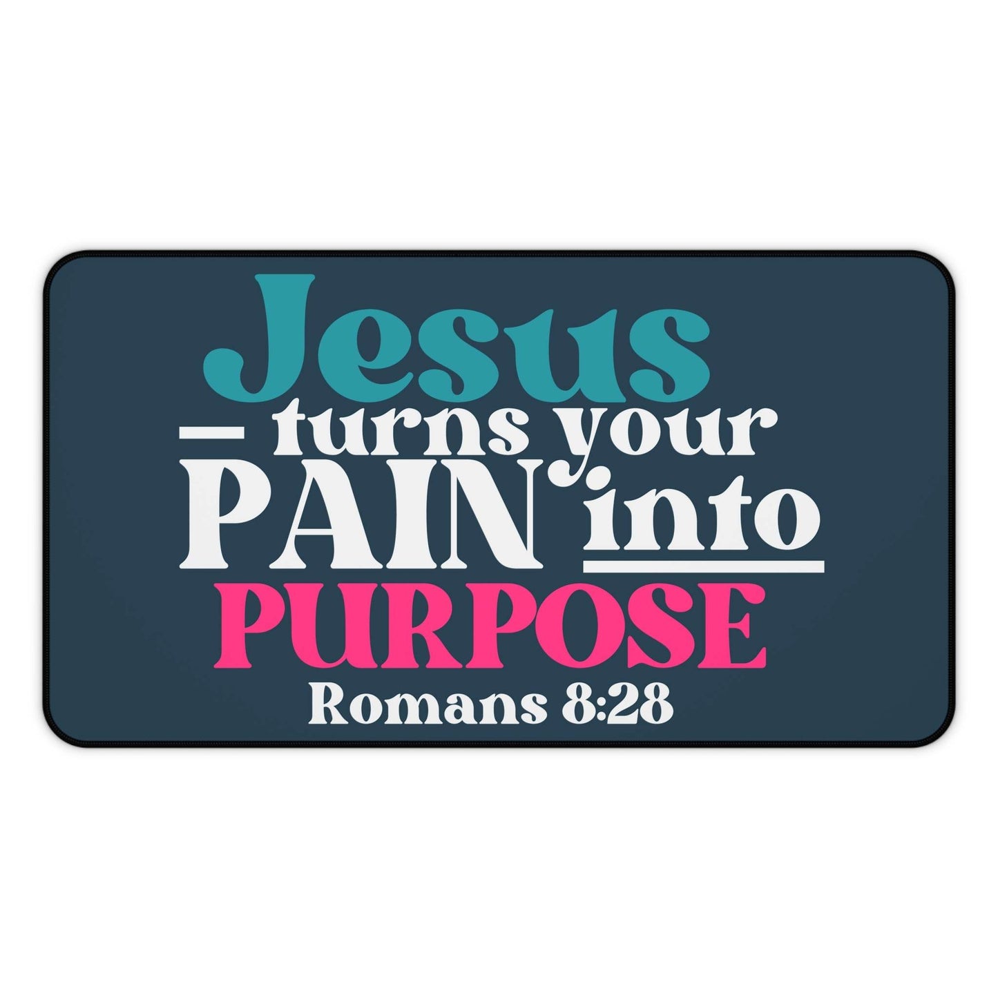 Jesus Turns Your Pain Into Purpose – Christian Desk Mat (Romans 8:28) - Harmony + Hope