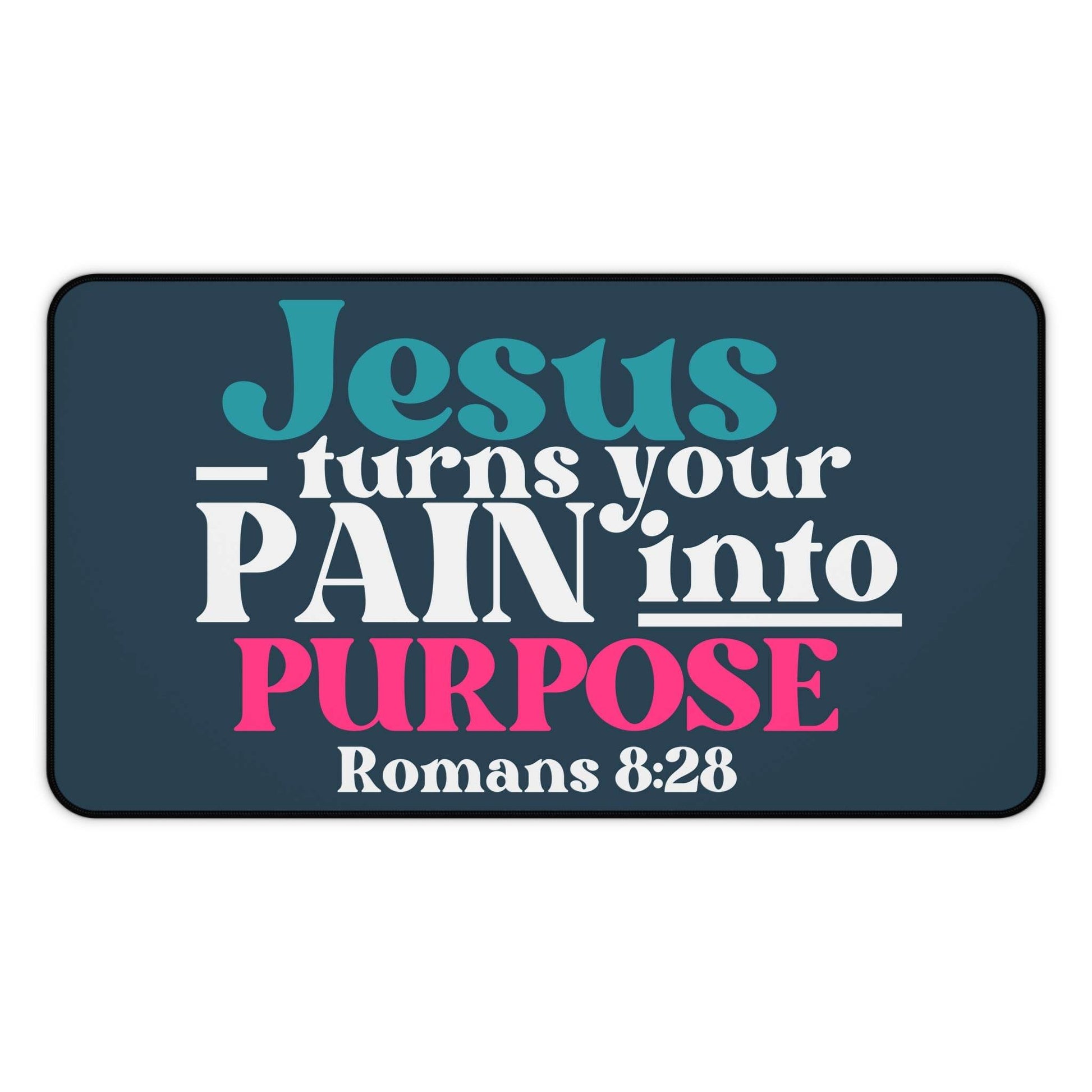 Jesus Turns Your Pain Into Purpose – Christian Desk Mat (Romans 8:28) - Harmony + Hope
