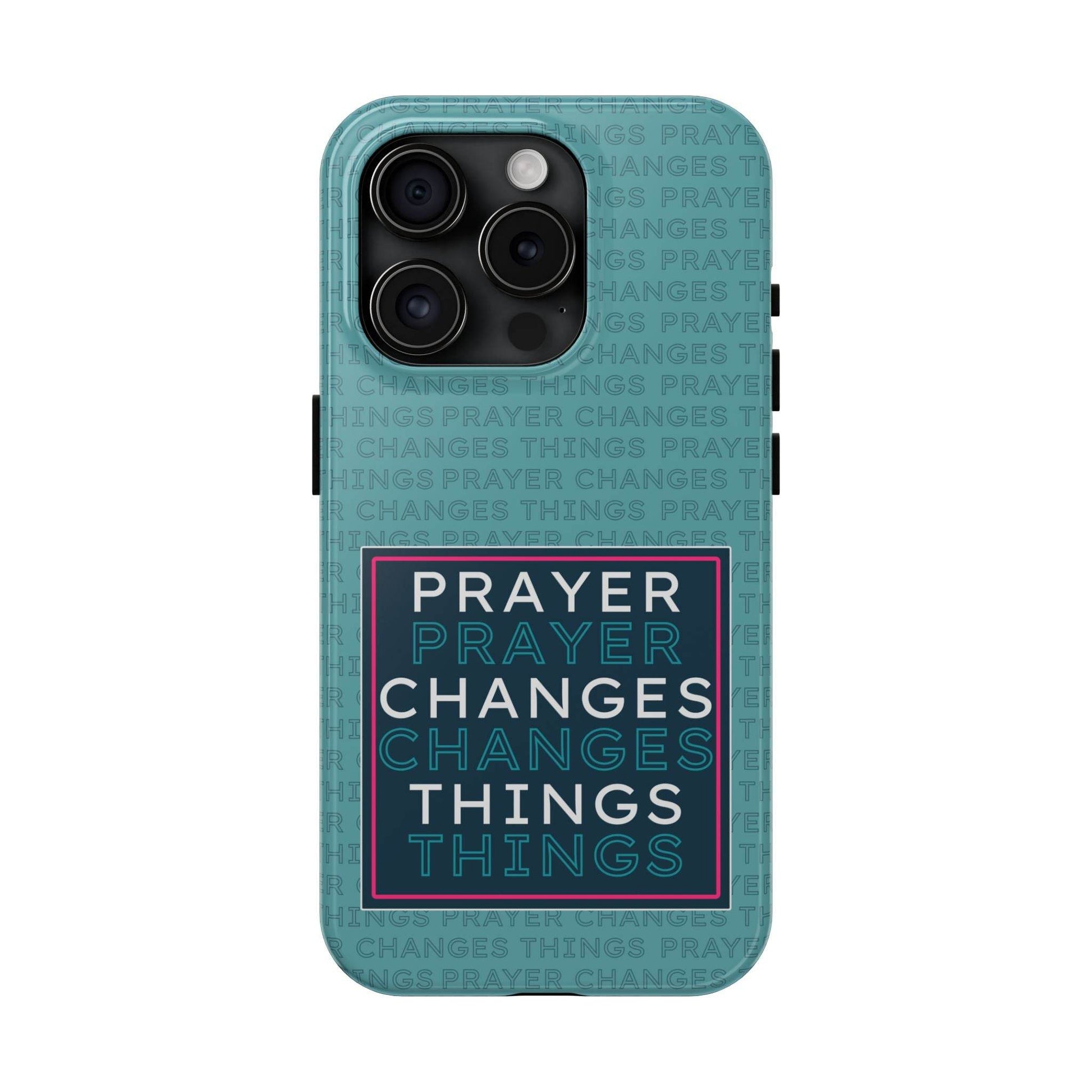 Prayer Changes Things Phone Case – Teal Blue Faith Design - Harmony + Hope