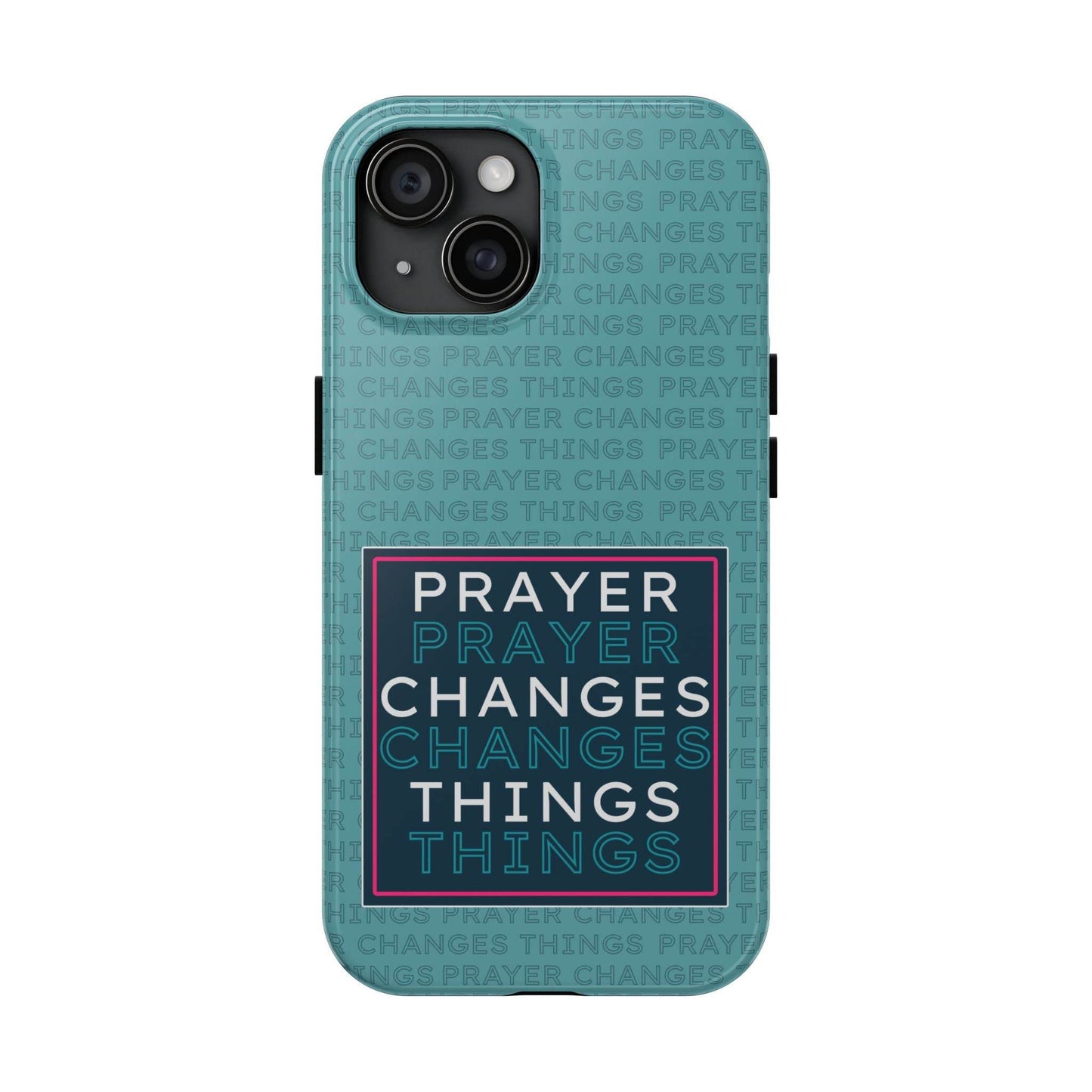 Prayer Changes Things Phone Case – Teal Blue Faith Design - Harmony + Hope