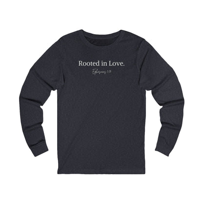 Rooted in Love – Ephesians 3:17 Unisex Long Sleeve Tee - Harmony + Hope