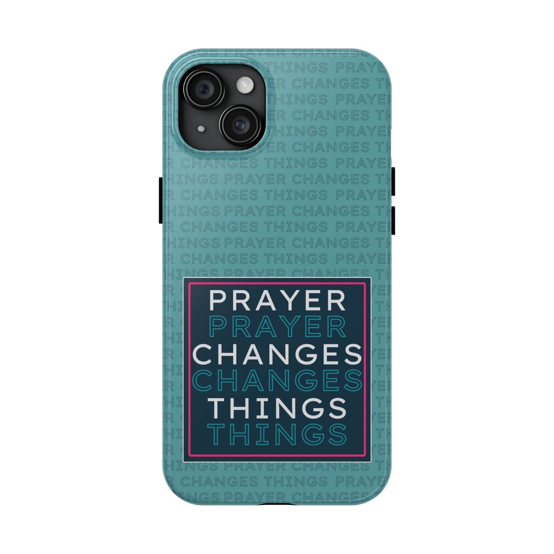 Prayer Changes Things Phone Case – Teal Blue Faith Design - Harmony + Hope