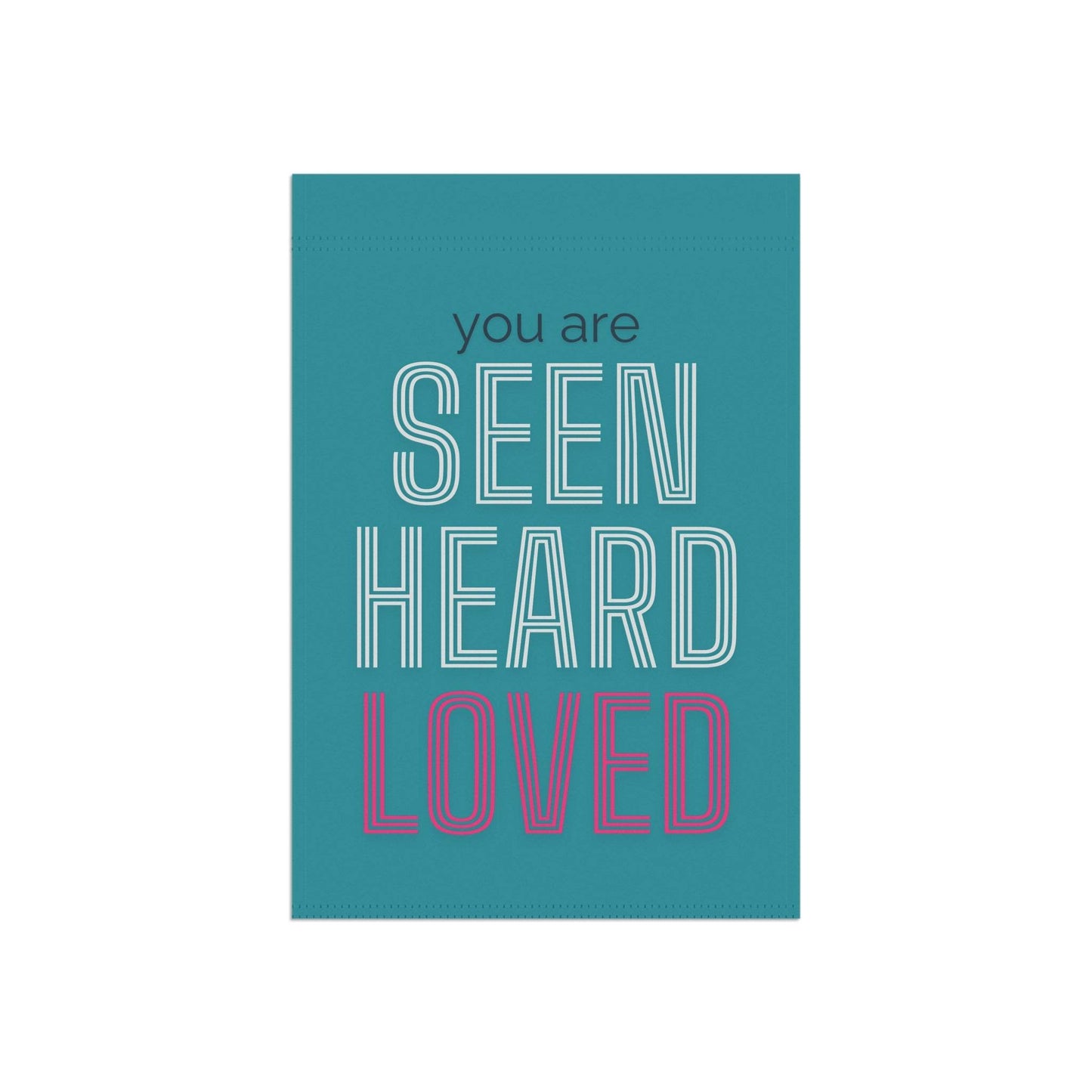You Are Seen, Heard, Loved – Teal Christian Garden Banner - Harmony + Hope
