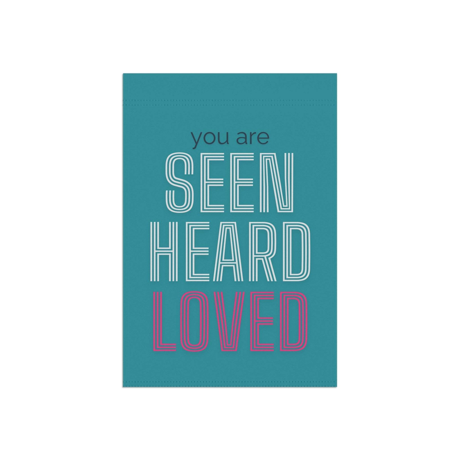 You Are Seen, Heard, Loved – Teal Christian Garden Banner - Harmony + Hope