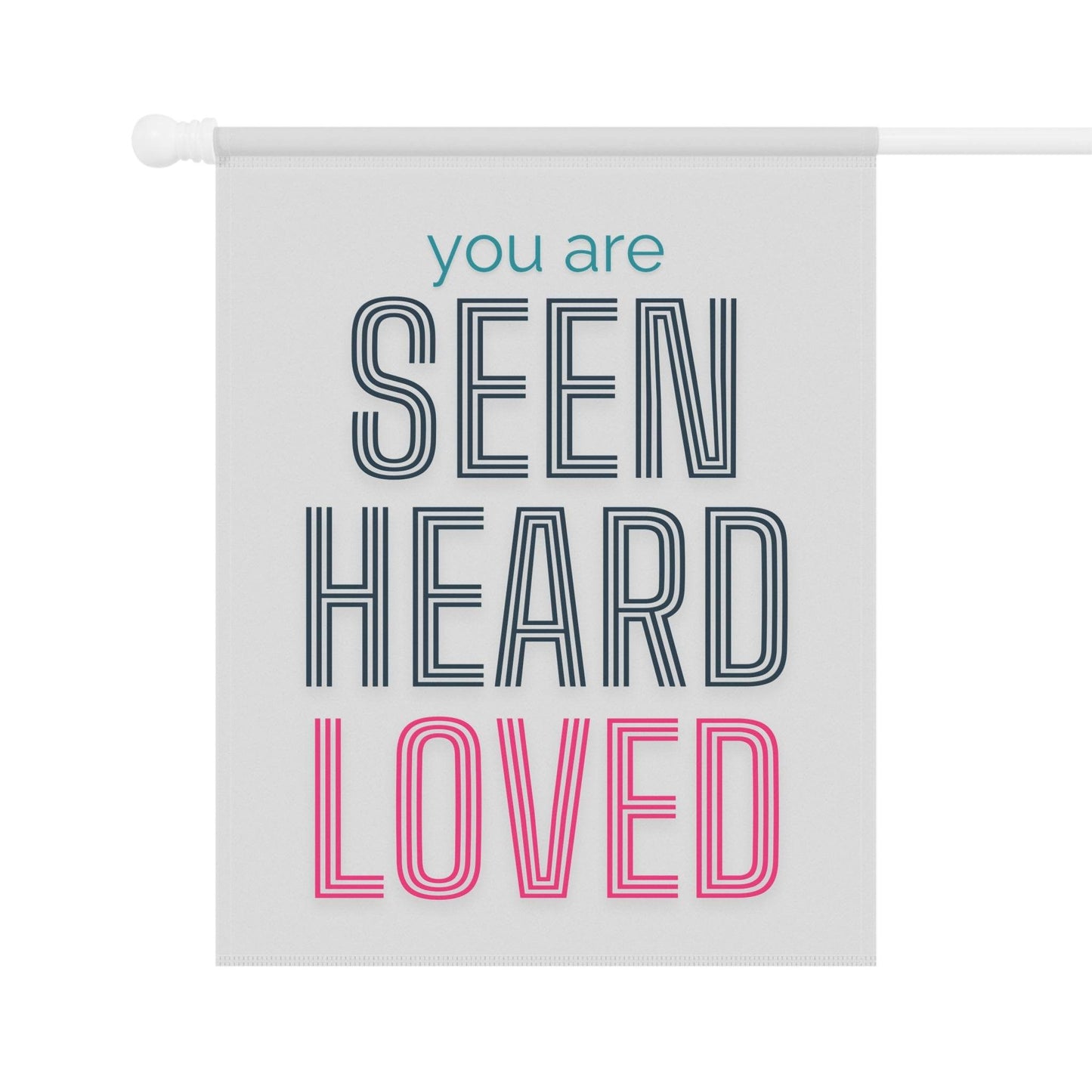 You Are Seen, Heard, Loved – White Christian Garden Banner - Harmony + Hope