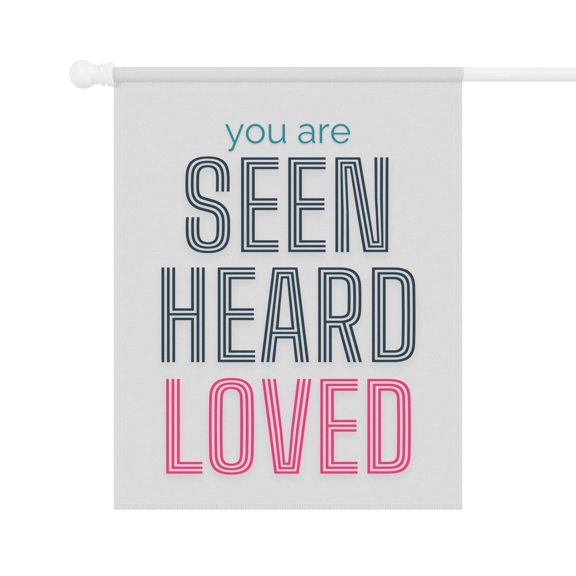 You Are Seen, Heard, Loved – White Christian Garden Banner - Harmony + Hope