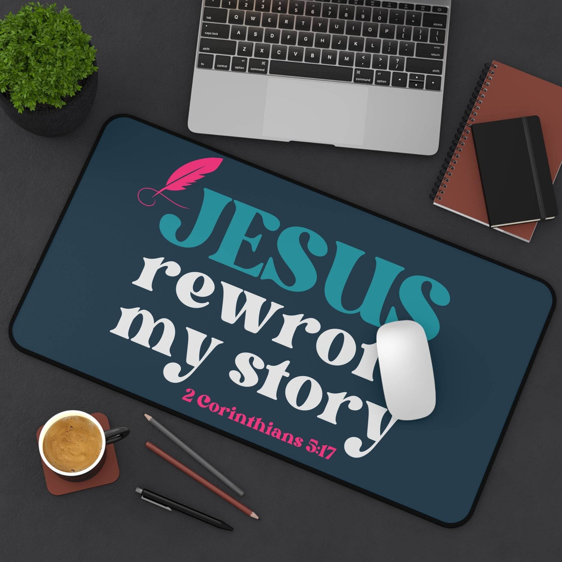 Jesus Rewrote My Story – Christian Desk Mat (2 Corinthians 3:17) - Harmony + Hope