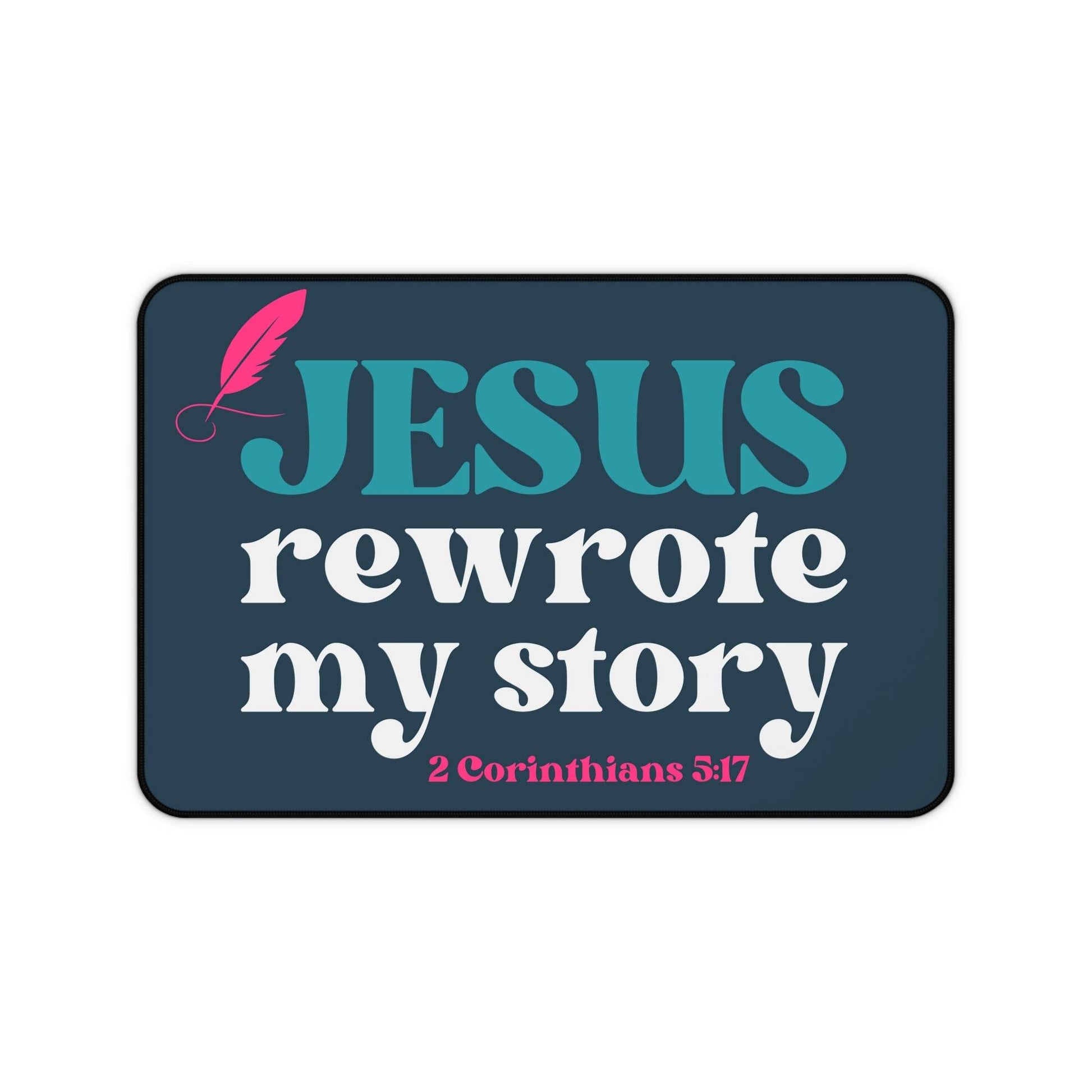 Jesus Rewrote My Story – Christian Desk Mat (2 Corinthians 3:17) - Harmony + Hope