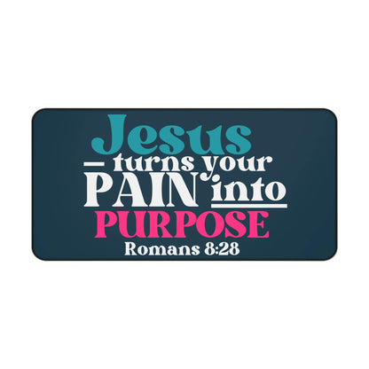 Jesus Turns Your Pain Into Purpose – Christian Desk Mat (Romans 8:28) - Harmony + Hope