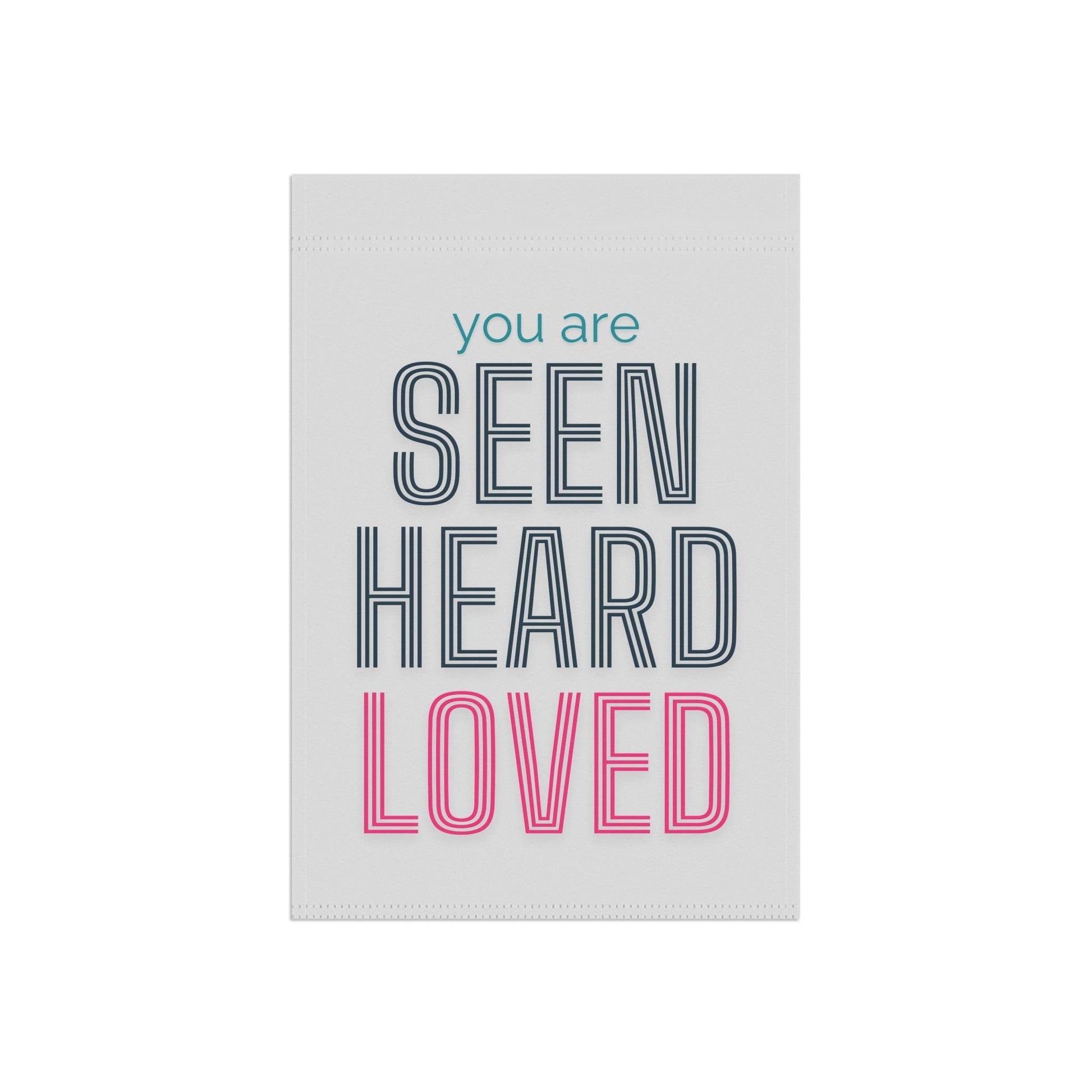 You Are Seen, Heard, Loved – White Christian Garden Banner - Harmony + Hope
