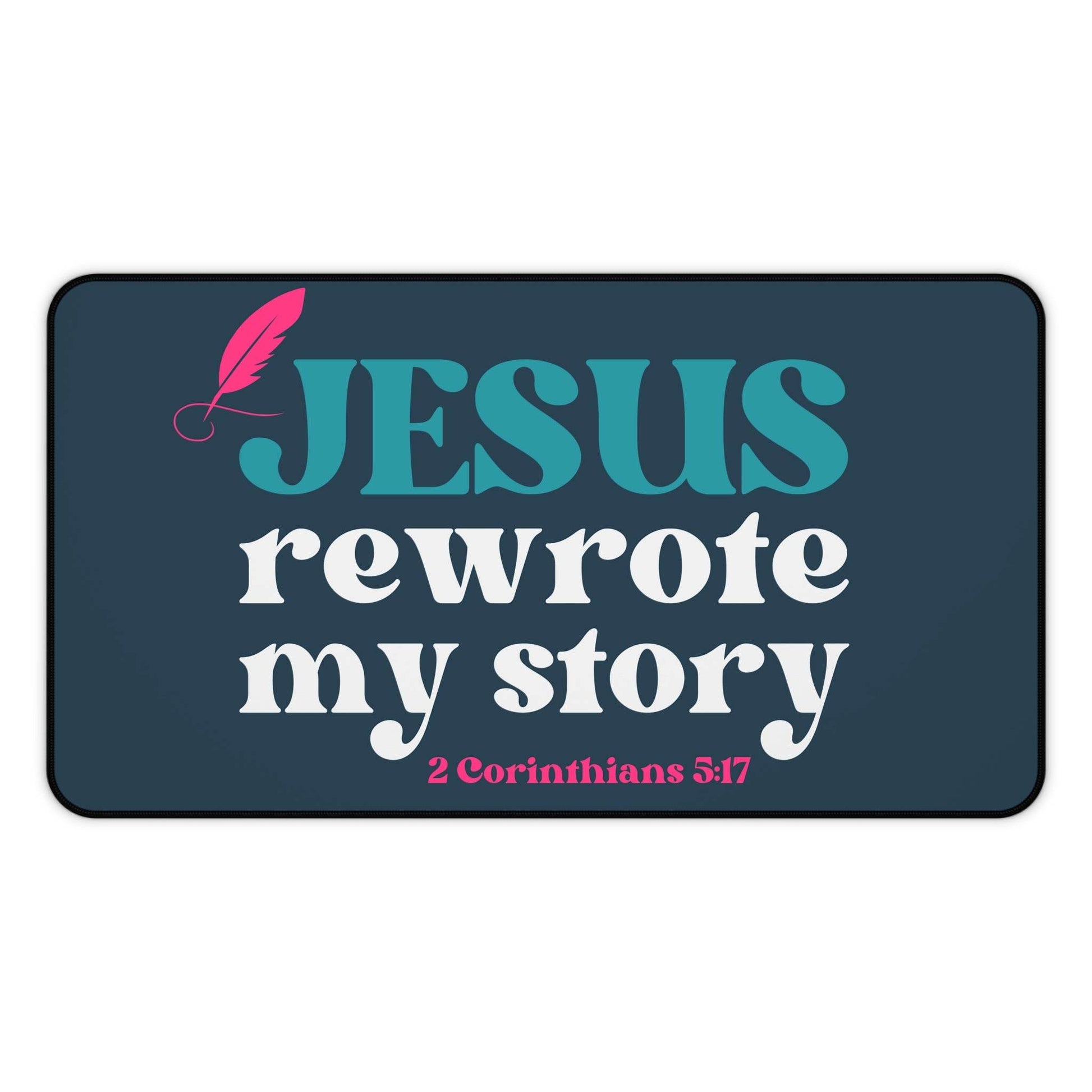 Jesus Rewrote My Story – Christian Desk Mat (2 Corinthians 3:17) - Harmony + Hope