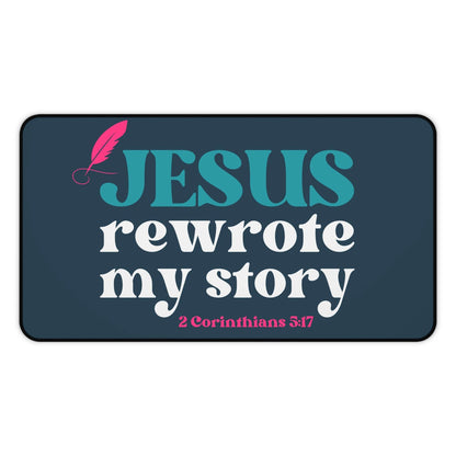 Jesus Rewrote My Story – Christian Desk Mat (2 Corinthians 3:17) - Harmony + Hope