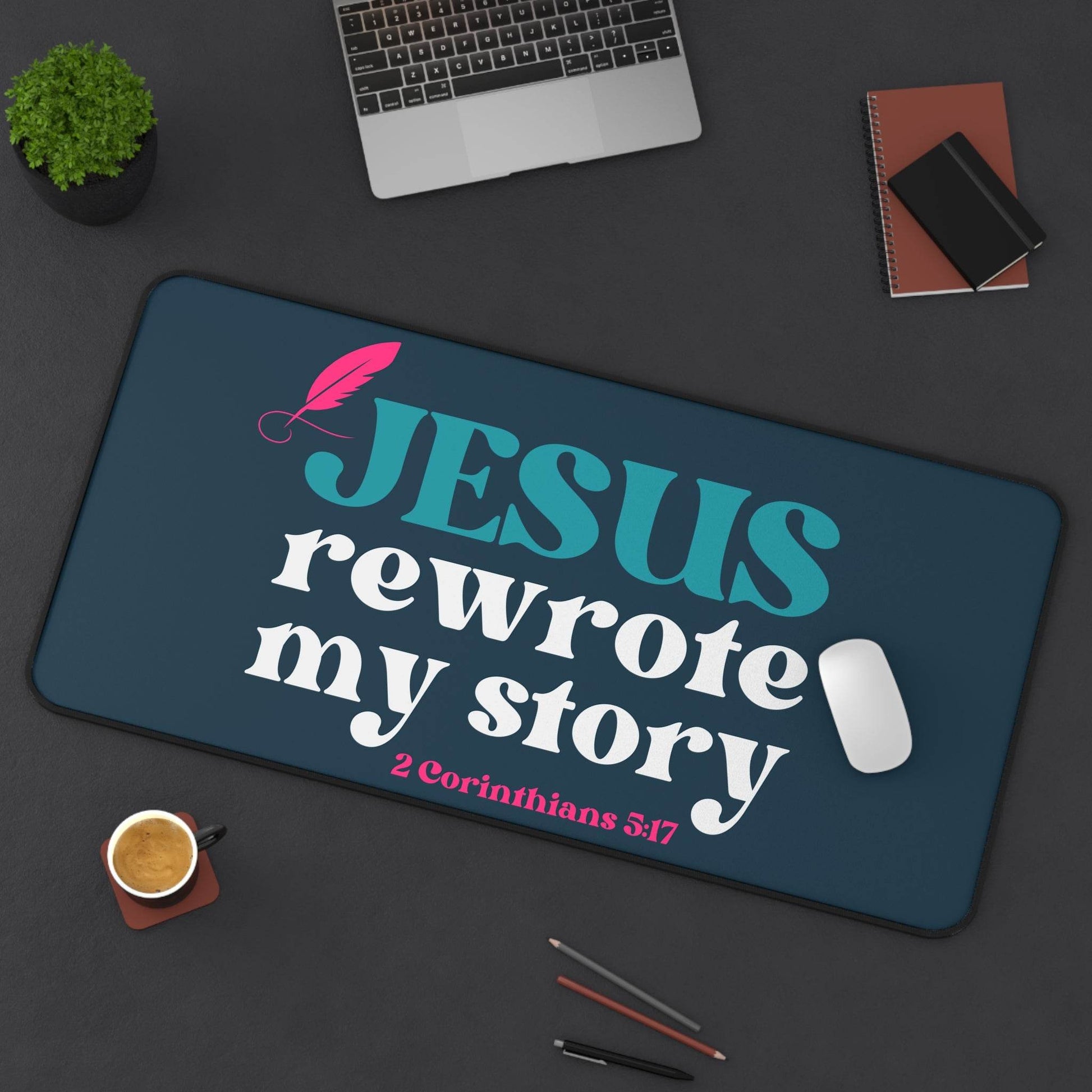 Jesus Rewrote My Story – Christian Desk Mat (2 Corinthians 3:17) - Harmony + Hope