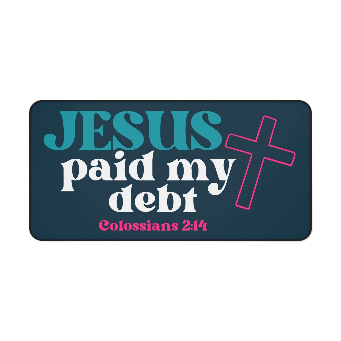 Jesus Paid My Debt Desk Mat – Christian Office Decor - Harmony + Hope