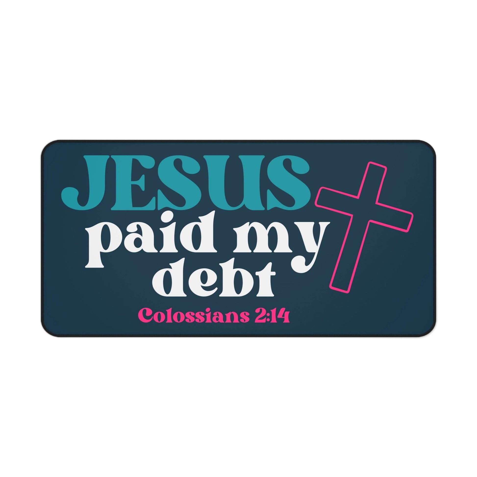 Jesus Paid My Debt Desk Mat – Christian Office Decor - Harmony + Hope