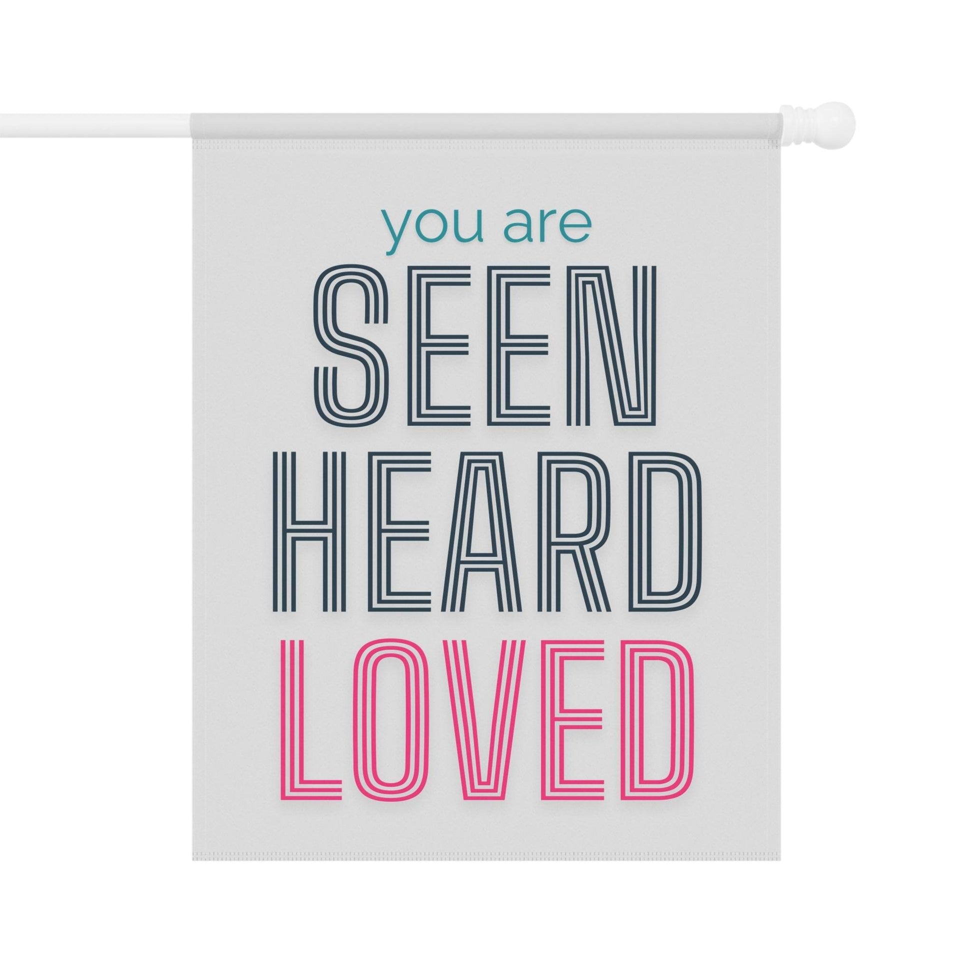 You Are Seen, Heard, Loved – White Christian Garden Banner - Harmony + Hope
