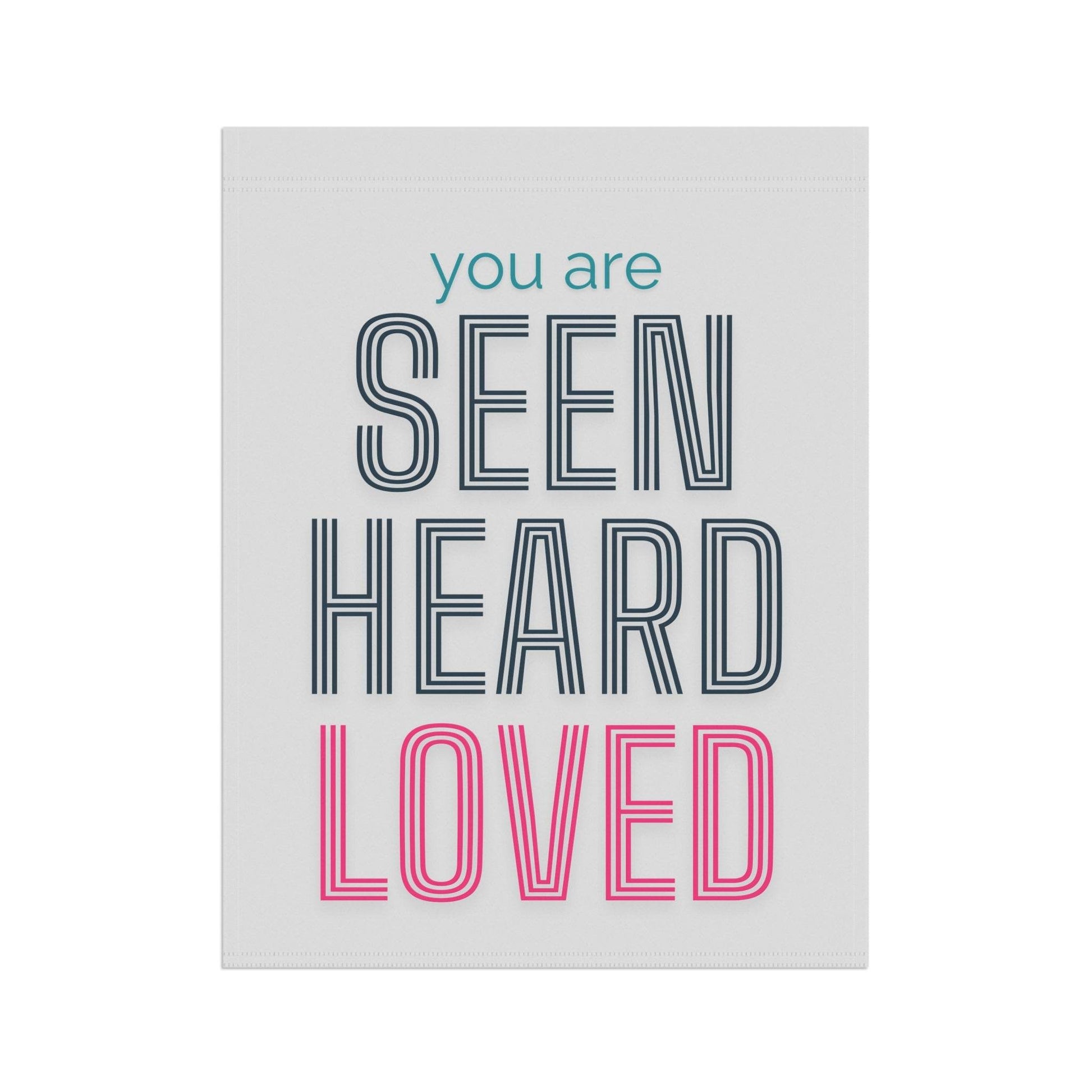 You Are Seen, Heard, Loved – White Christian Garden Banner - Harmony + Hope