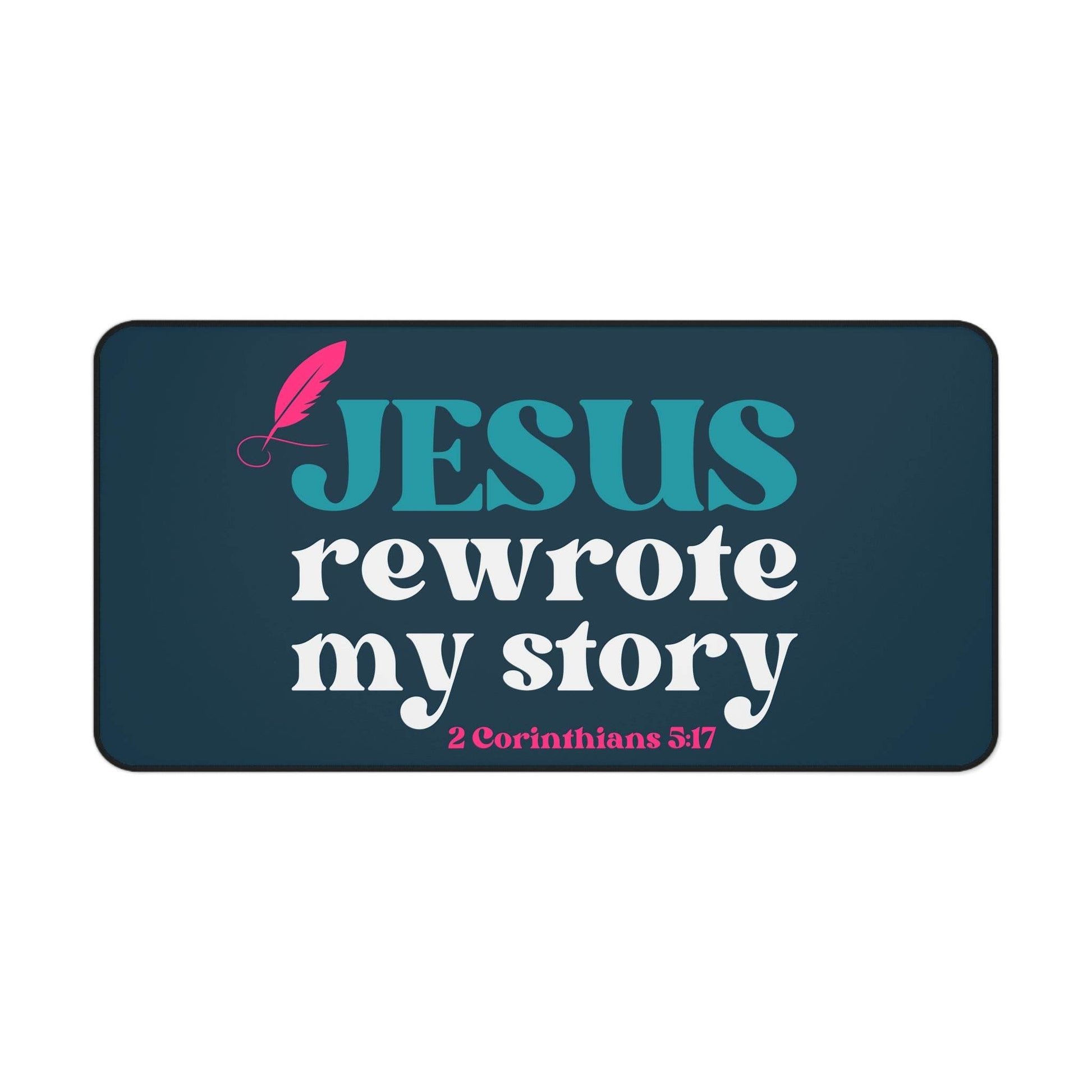 Jesus Rewrote My Story – Christian Desk Mat (2 Corinthians 3:17) - Harmony + Hope